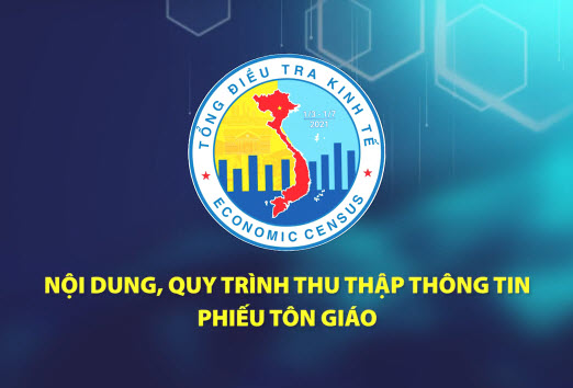 Nội dung, quy trình thu thập thông tin Phiếu tôn giáo - TĐT kinh tế 2021